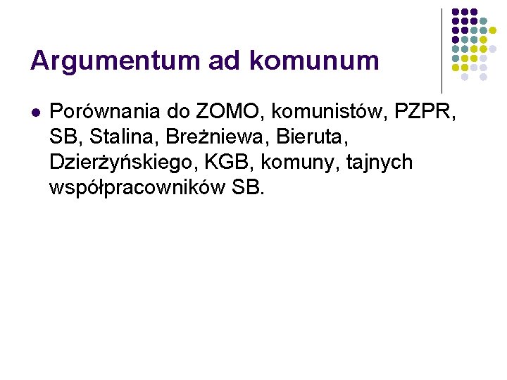 Argumentum ad komunum l Porównania do ZOMO, komunistów, PZPR, SB, Stalina, Breżniewa, Bieruta, Dzierżyńskiego,