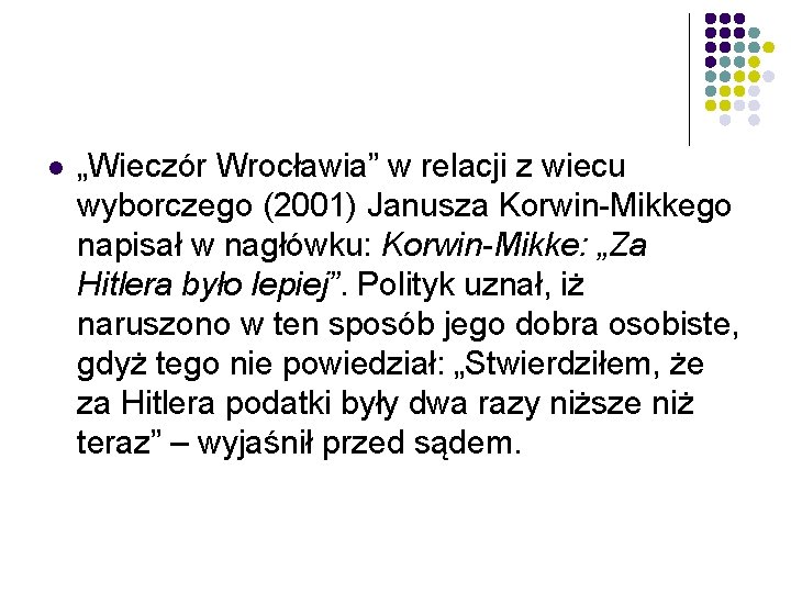 l „Wieczór Wrocławia” w relacji z wiecu wyborczego (2001) Janusza Korwin-Mikkego napisał w nagłówku: