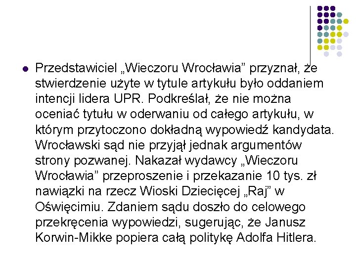 l Przedstawiciel „Wieczoru Wrocławia” przyznał, że stwierdzenie użyte w tytule artykułu było oddaniem intencji