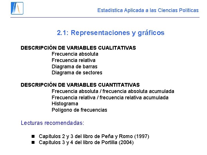 Estadística Aplicada a las Ciencias Políticas 2. 1: Representaciones y gráficos DESCRIPCIÓN DE VARIABLES Estadística Aplicada a las Ciencias Políticas 2. 1: Representaciones y gráficos DESCRIPCIÓN DE VARIABLES