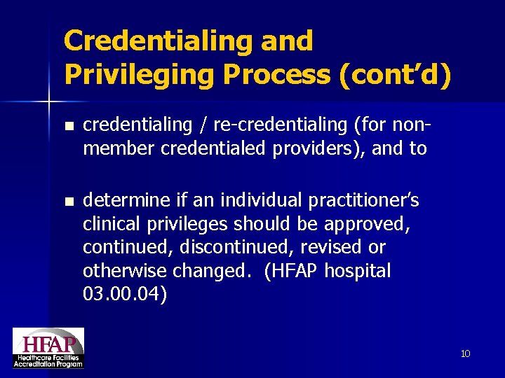 Credentialing and Privileging Process (cont’d) n credentialing / re-credentialing (for nonmember credentialed providers), and