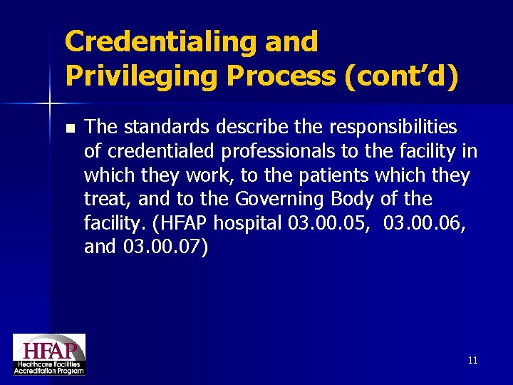 Credentialing and Privileging Process (cont’d) n The standards describe the responsibilities of credentialed professionals