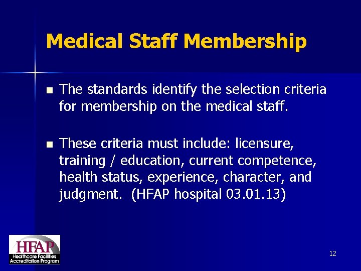 Medical Staff Membership n The standards identify the selection criteria for membership on the
