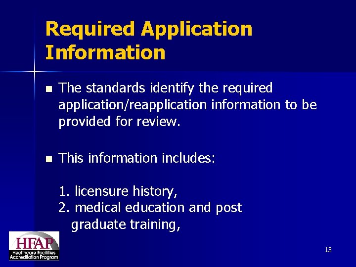 Required Application Information n The standards identify the required application/reapplication information to be provided