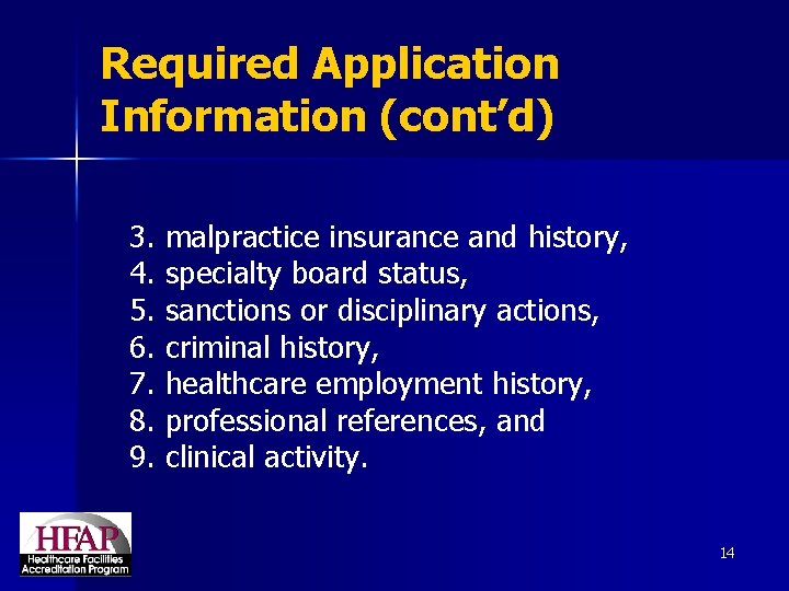 Required Application Information (cont’d) 3. malpractice insurance and history, 4. specialty board status, 5.