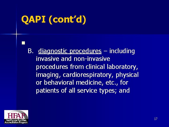 QAPI (cont’d) n B. diagnostic procedures – including invasive and non-invasive procedures from clinical