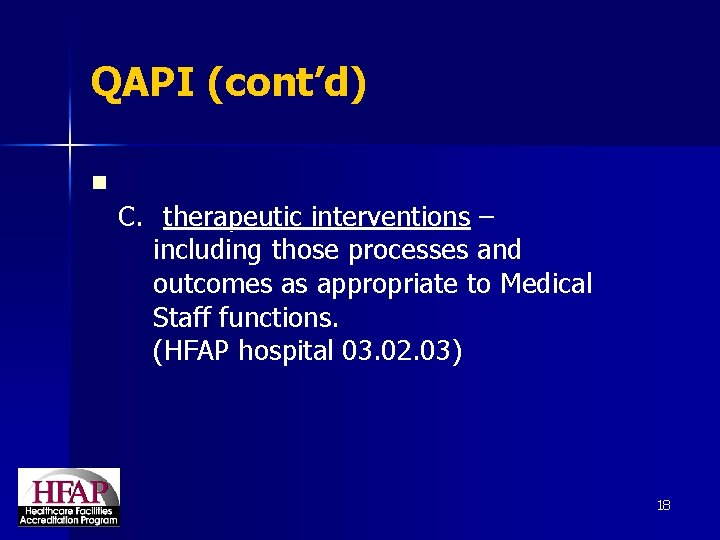 QAPI (cont’d) n C. therapeutic interventions – including those processes and outcomes as appropriate