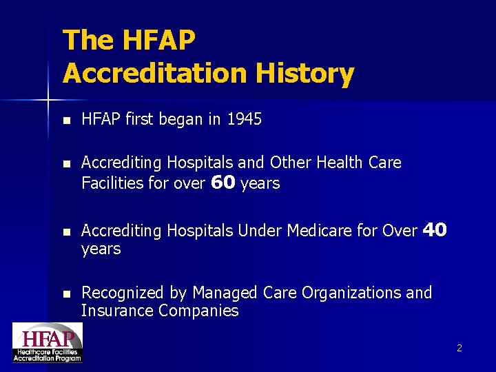 The HFAP Accreditation History n HFAP first began in 1945 n Accrediting Hospitals and