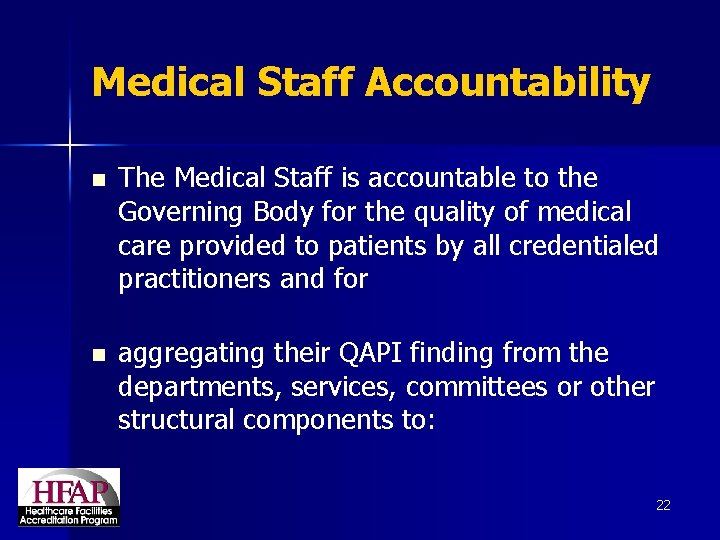 Medical Staff Accountability n The Medical Staff is accountable to the Governing Body for