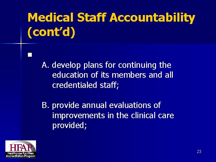 Medical Staff Accountability (cont’d) n A. develop plans for continuing the education of its