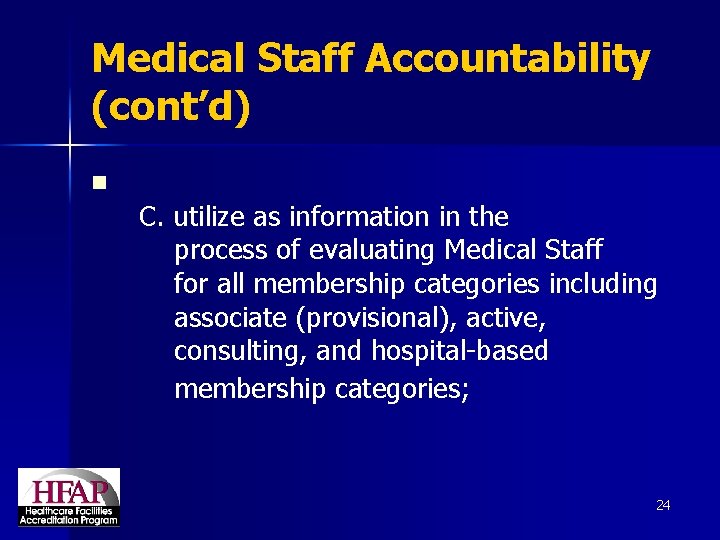 Medical Staff Accountability (cont’d) n C. utilize as information in the process of evaluating