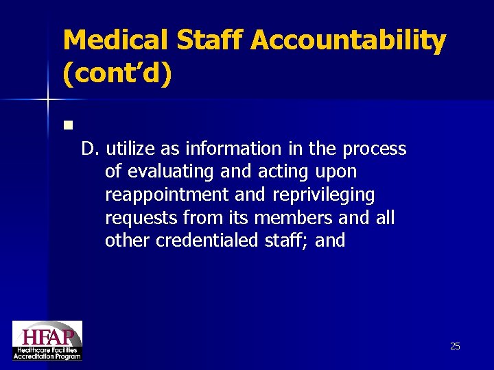 Medical Staff Accountability (cont’d) n D. utilize as information in the process of evaluating