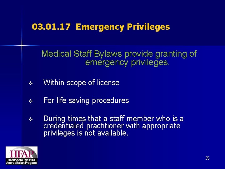 03. 01. 17 Emergency Privileges Medical Staff Bylaws provide granting of emergency privileges. v