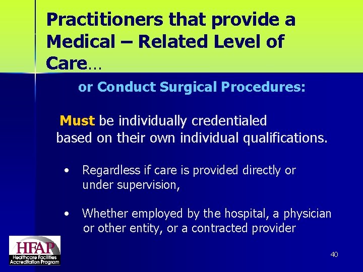 Practitioners that provide a Medical – Related Level of Care… or Conduct Surgical Procedures: