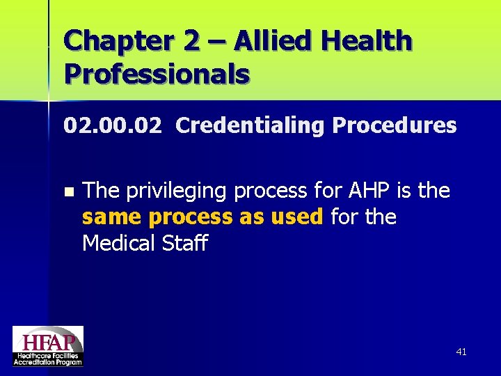 Chapter 2 – Allied Health Professionals 02. 00. 02 Credentialing Procedures n The privileging