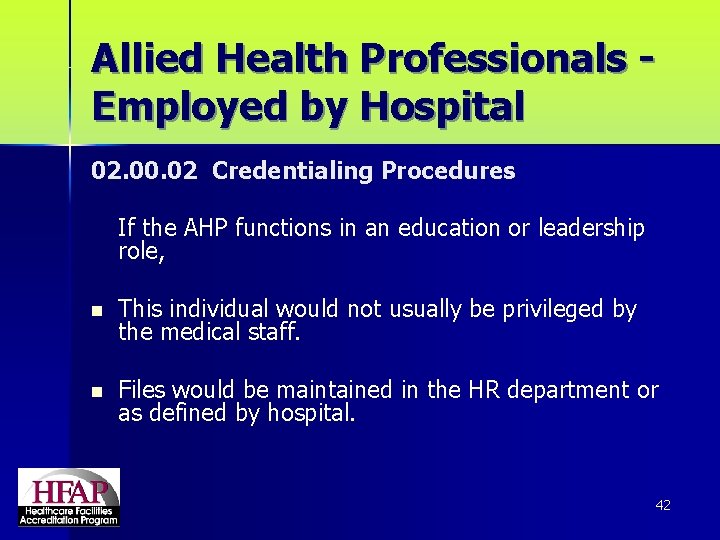 Allied Health Professionals Employed by Hospital 02. 00. 02 Credentialing Procedures If the AHP