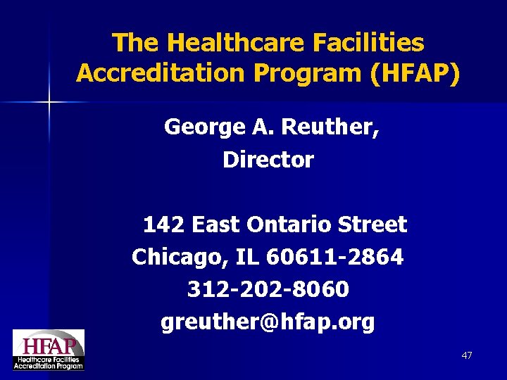 The Healthcare Facilities Accreditation Program (HFAP) George A. Reuther, Director 142 East Ontario Street