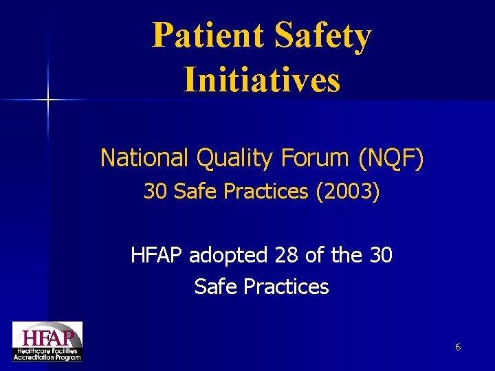 Patient Safety Initiatives National Quality Forum (NQF) 30 Safe Practices (2003) HFAP adopted 28