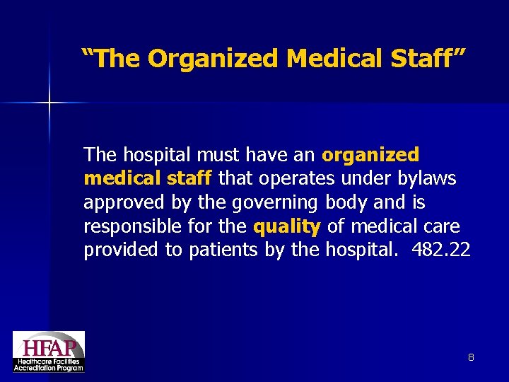 “The Organized Medical Staff” The hospital must have an organized medical staff that operates