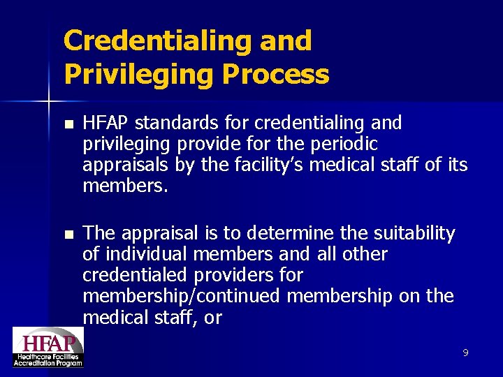 Credentialing and Privileging Process n HFAP standards for credentialing and privileging provide for the