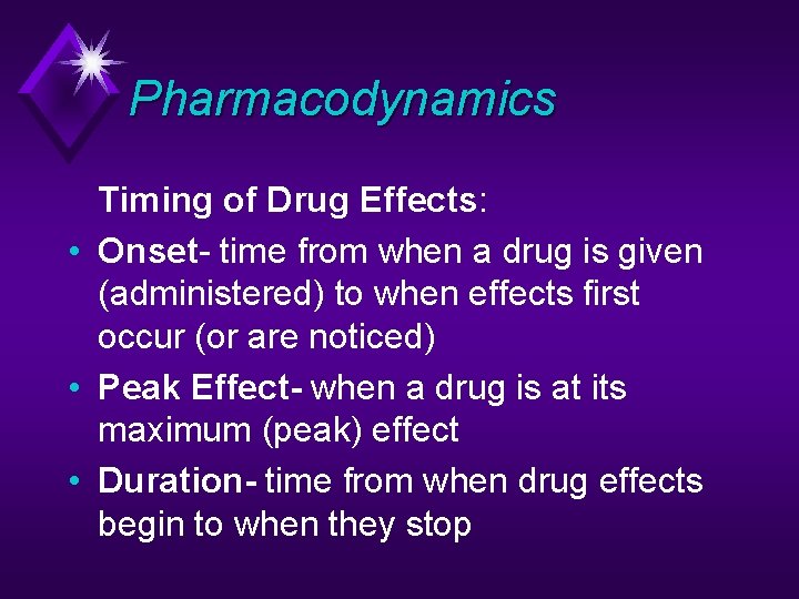 Pharmacodynamics Timing of Drug Effects: • Onset- time from when a drug is given