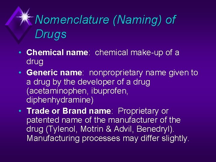 Nomenclature (Naming) of Drugs • Chemical name: chemical make-up of a drug • Generic