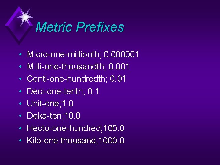 Metric Prefixes • • Micro-one-millionth; 0. 000001 Milli-one-thousandth; 0. 001 Centi-one-hundredth; 0. 01 Deci-one-tenth;