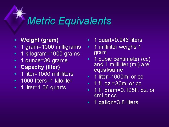 Metric Equivalents • • Weight (gram) 1 gram=1000 milligrams 1 kilogram=1000 grams 1 ounce=30