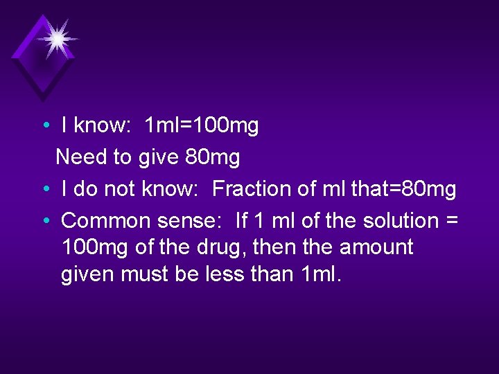  • I know: 1 ml=100 mg Need to give 80 mg • I