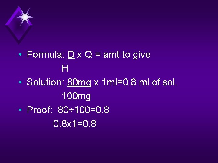  • Formula: D x Q = amt to give H • Solution: 80