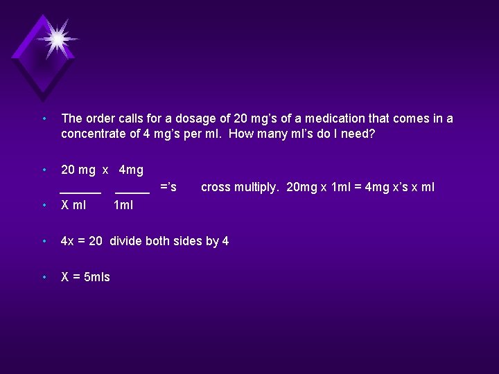  • The order calls for a dosage of 20 mg’s of a medication
