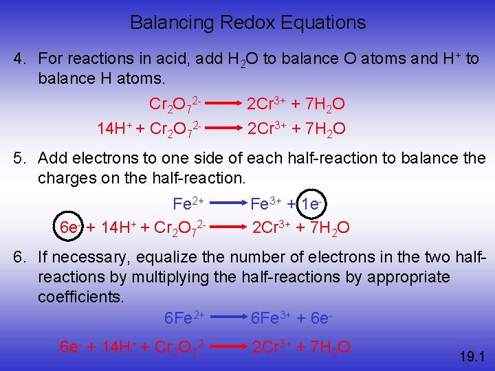 Balancing Redox Equations 4. For reactions in acid, add H 2 O to balance