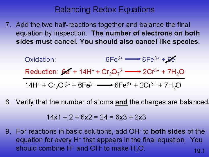 Balancing Redox Equations 7. Add the two half-reactions together and balance the final equation