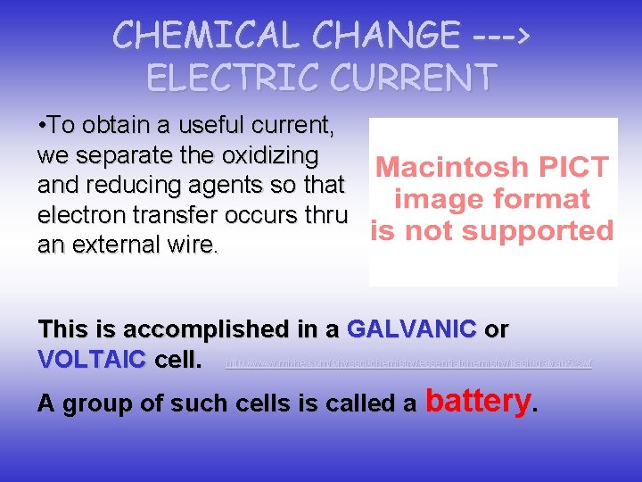 CHEMICAL CHANGE ---> ELECTRIC CURRENT • To obtain a useful current, we separate the