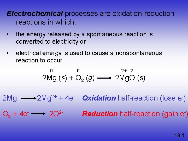 Electrochemical processes are oxidation-reduction reactions in which: • the energy released by a spontaneous