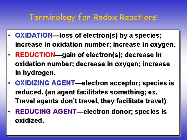 Terminology for Redox Reactions • OXIDATION—loss of electron(s) by a species; increase in oxidation