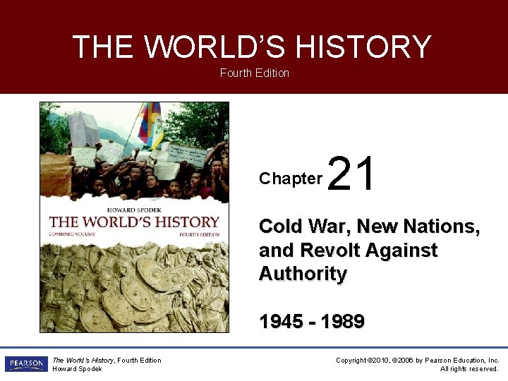 THE WORLD’S HISTORY Fourth Edition Chapter 21 Cold War, New Nations, and Revolt Against