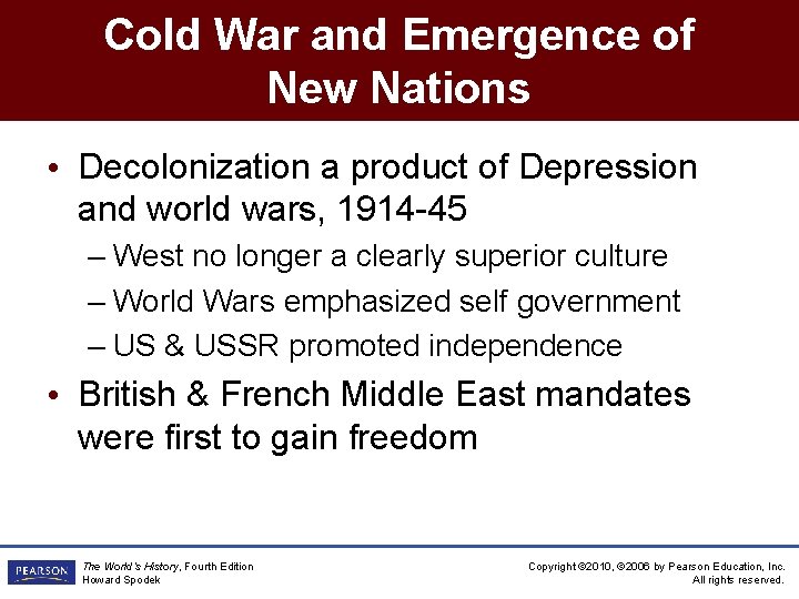 Cold War and Emergence of New Nations • Decolonization a product of Depression and