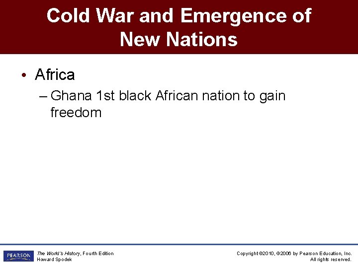 Cold War and Emergence of New Nations • Africa – Ghana 1 st black