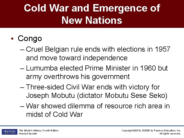 Cold War and Emergence of New Nations • Congo – Cruel Belgian rule ends