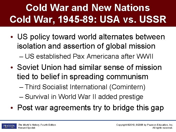 Cold War and New Nations Cold War, 1945 -89: USA vs. USSR • US