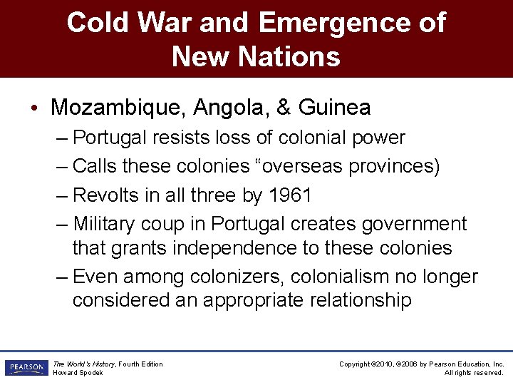Cold War and Emergence of New Nations • Mozambique, Angola, & Guinea – Portugal