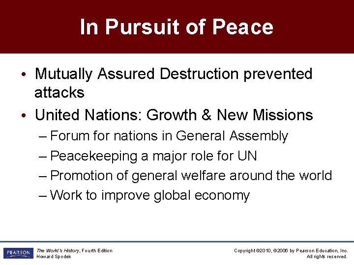 In Pursuit of Peace • Mutually Assured Destruction prevented attacks • United Nations: Growth