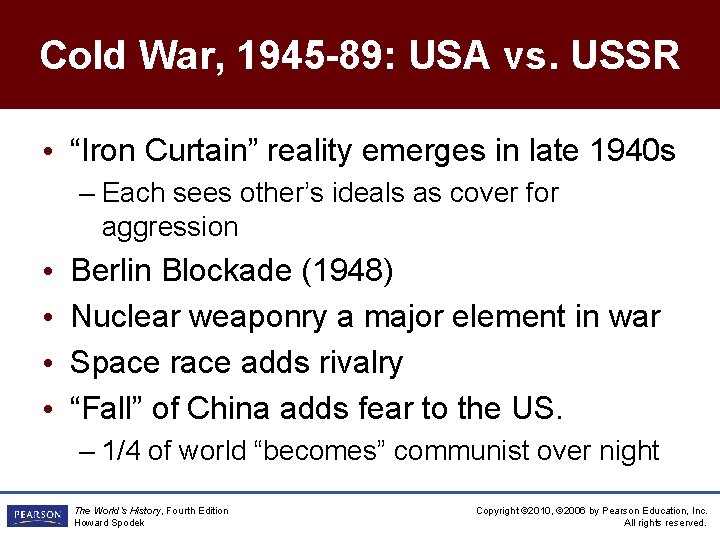 Cold War, 1945 -89: USA vs. USSR • “Iron Curtain” reality emerges in late