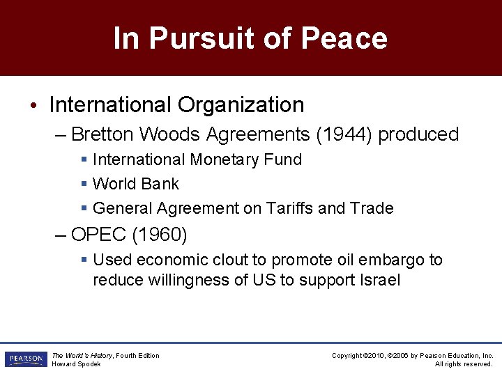 In Pursuit of Peace • International Organization – Bretton Woods Agreements (1944) produced §