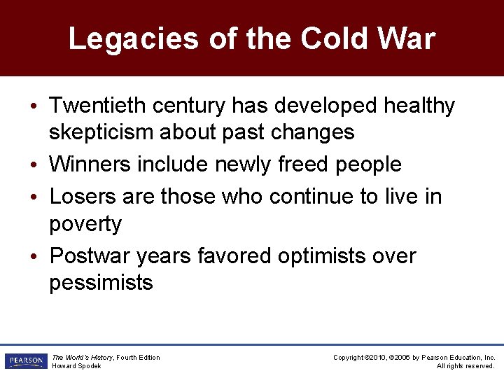 Legacies of the Cold War • Twentieth century has developed healthy skepticism about past