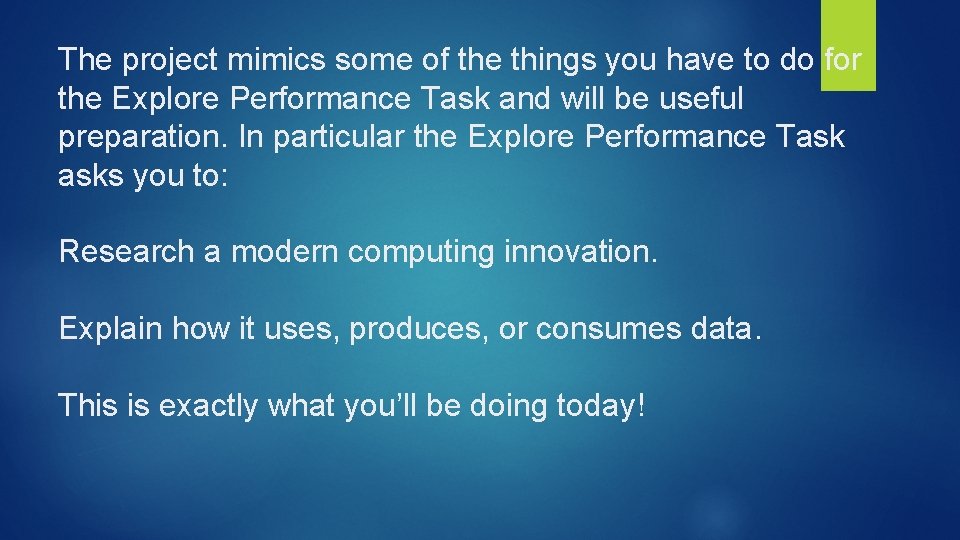 The project mimics some of the things you have to do for the Explore The project mimics some of the things you have to do for the Explore