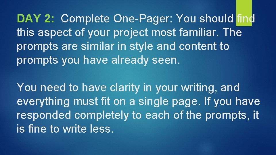 DAY 2: Complete One-Pager: You should find this aspect of your project most familiar. DAY 2: Complete One-Pager: You should find this aspect of your project most familiar.