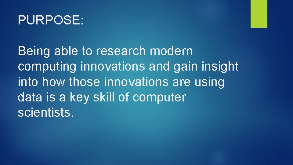 PURPOSE: Being able to research modern computing innovations and gain insight into how those PURPOSE: Being able to research modern computing innovations and gain insight into how those