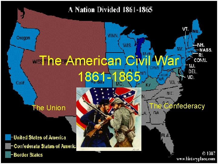 The American Civil War 1861 -1865 The Union The Confederacy 